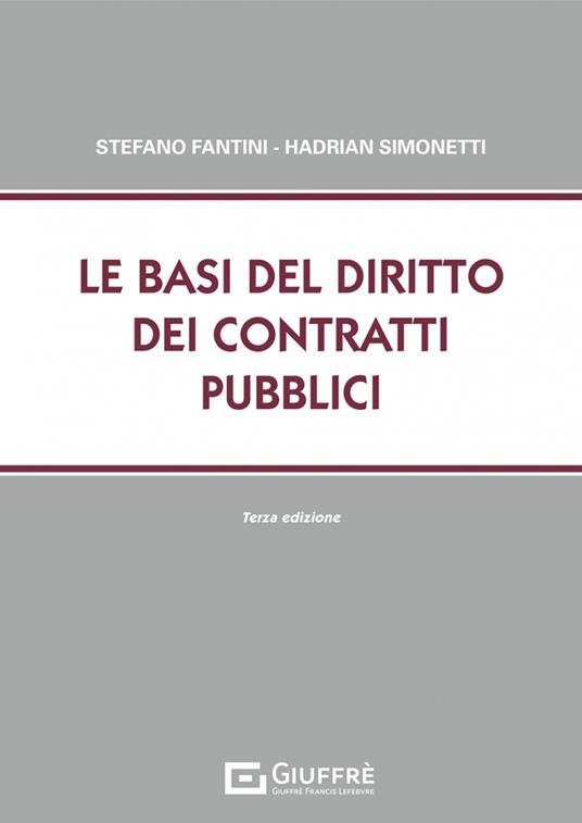 Le basi del diritto dei contratti pubblici - Stefano Fantini,Hadrian Simonetti - copertina