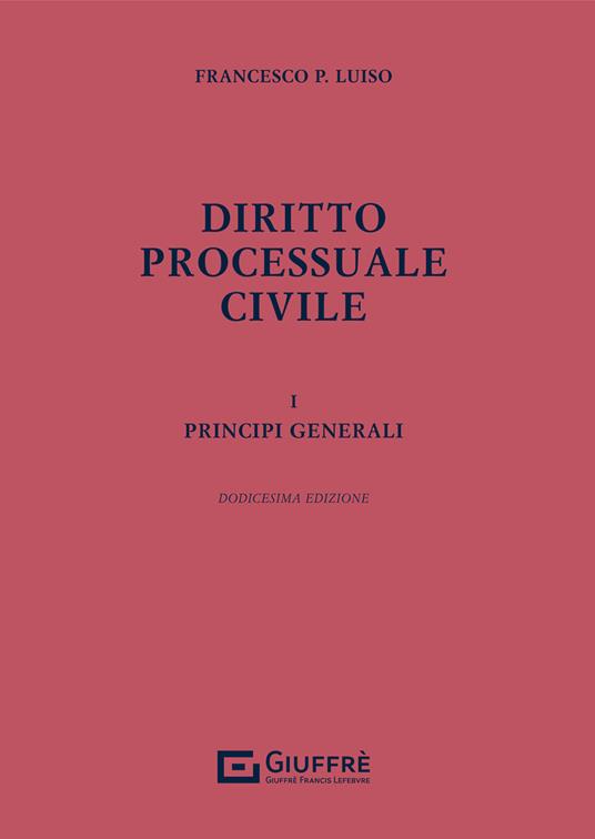 Diritto processuale civile. Vol. 1: Principi generali. - Francesco Paolo Luiso - copertina