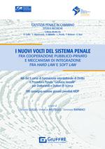 I nuovi volti del sistema penale fra cooperazione pubblico privato e meccanismi di integrazione fra hard law e soft law