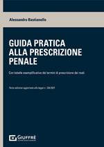 Guida pratica alla prescrizione penale. Con tabelle esplicative dei termini di prescrizione dei reati