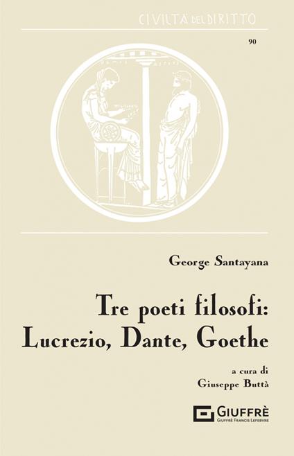 Tre poeti filosofi: Lucrezio, Dante, Goethe - George Santayana - copertina