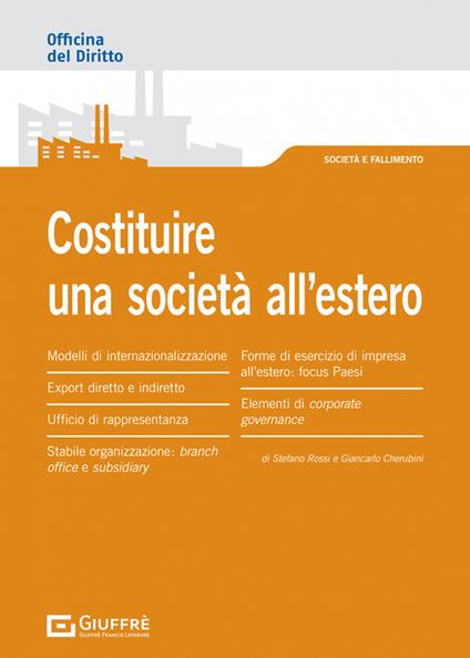 Costituire una società all'estero - Stefano Rossi,Giancarlo Cherubini - copertina