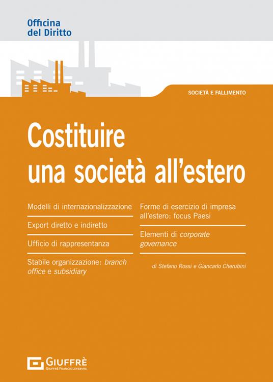 Costituire una società all'estero - Stefano Rossi,Giancarlo Cherubini - copertina