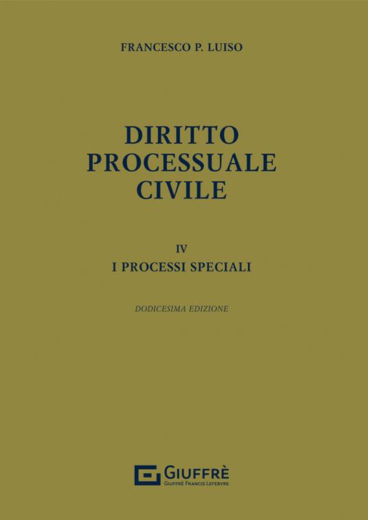 Diritto processuale civile. Vol. 4: I processi speciali - Francesco Paolo Luiso - copertina