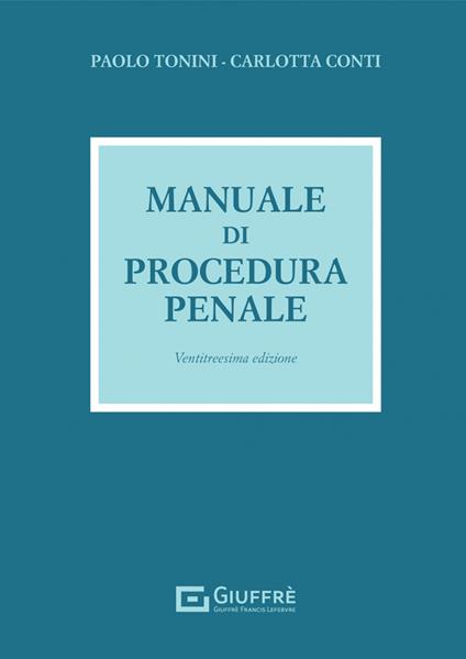 Manuale di procedura penale - Paolo Tonini,Carlotta Conti - copertina