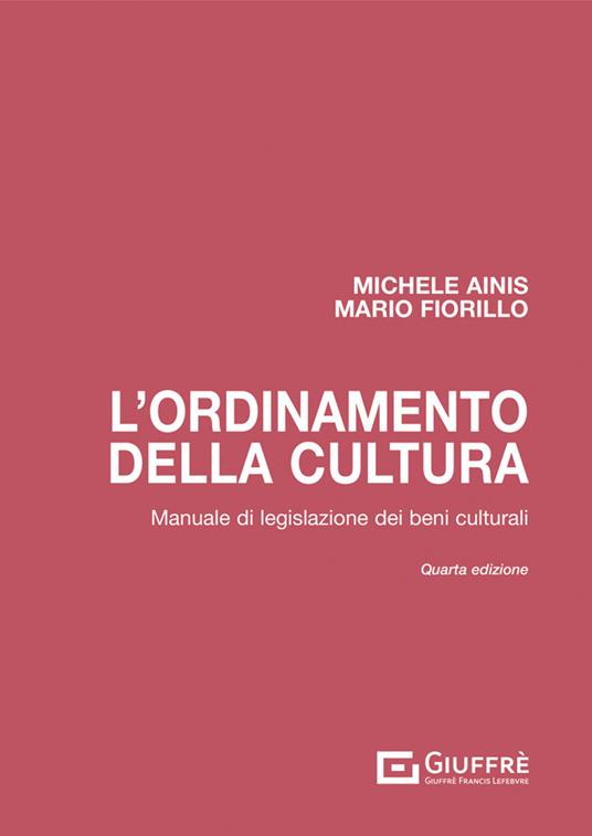 L' ordinamento della cultura. Manuale di legislazione dei beni culturali - Michele Ainis,Mario Fiorillo - copertina