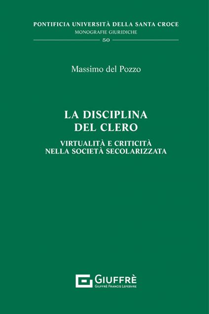 La disciplina del clero. Virtualità e criticità nella società secolarizzata - Massimo Del Pozzo - copertina