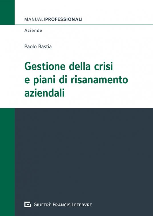 Gestione della crisi e piani di risanamento aziendali - Paolo Bastia - copertina