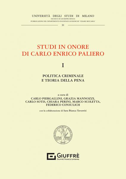 Studi in onore di Carlo Enrico Paliero. Vol. 1: Politica criminale e teoria della pena - copertina