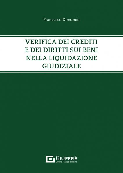 Verifica dei crediti e dei diritti sui beni nella liquidazione giudiziale - Francesco Maria Dimundo - copertina