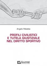 Profili civilistici e tutela giustiziale nel diritto sportivo