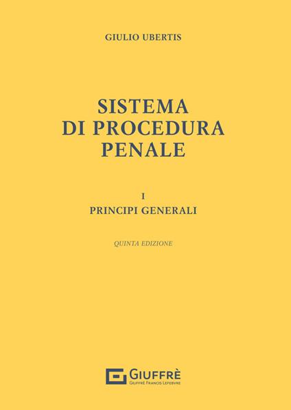 Sistema di procedura penale. Vol. 1: Principi generali - Giulio Ubertis - copertina