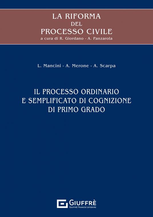 La riforma del processo civile. Il processo ordinario e semplificato di cognizione di primo grado - L. Mancini,A. Merone,A. Scarpa - copertina