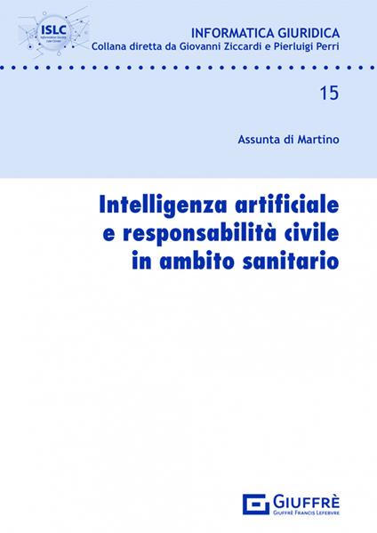 Intelligenza artificiale e responsabilità civile in ambito sanitario - Di Martino Assunta - copertina