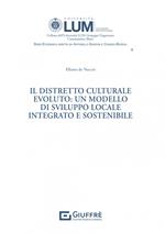 Il distretto culturale evoluto: un modello di sviluppo locale integrato e sostenibile