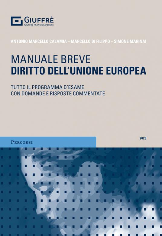 Diritto dell'Unione europea. Tutto il programma d'esame con domande e risposte commentate - Antonio Marcello Calamia,Marcello Di Filippo,Simone Marinai - copertina