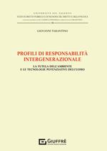 Profili di responsabilità intergenerazionale. La tutela dell'ambiente e le tecnologie potenziative dell'uomo