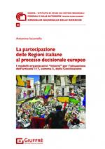 La partecipazione delle Regioni italiane al processo decisionale europeo