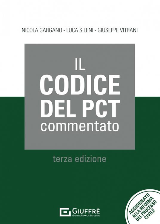 Il codice del PCT commentato - Nicola Gargano,Luca Sileni,Giuseppe Vitrani - copertina