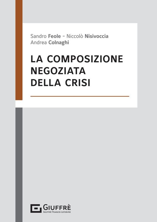 Composizione negoziata della crisi - Niccolò Nisivoccia,Colnaghi Andrea,Feole Sandro - copertina