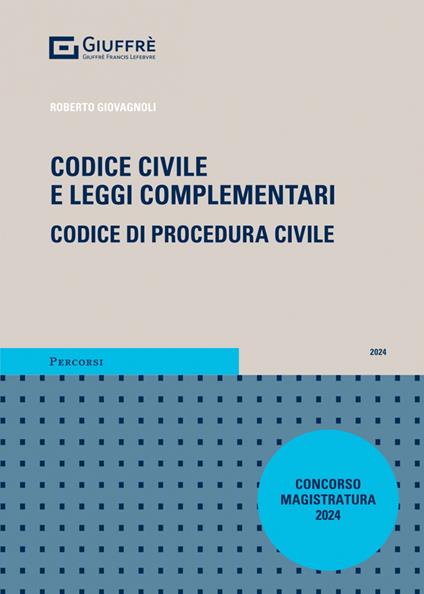 Codice civile e leggi complementari. Codice di procedura civile. Concorso magistratura 2024 - Roberto Giovagnoli - copertina