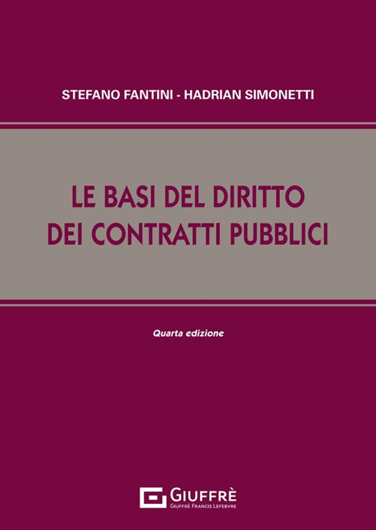 Le basi del diritto dei contratti pubblici - Stefano Fantini,Hadrian Simonetti - copertina