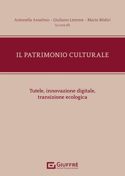 Il patrimonio culturale. Tutele, innovazione digitale, transizione ecologica - copertina