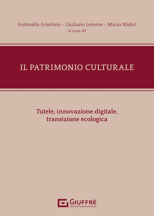 Il patrimonio culturale. Tutele, innovazione digitale, transizione ecologica - copertina