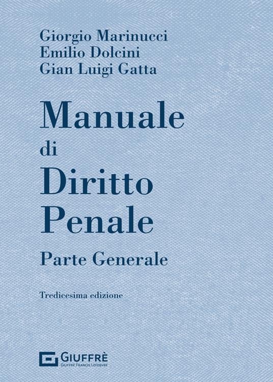 Manuale di diritto penale. Parte generale - Giorgio Marinucci,Emilio Dolcini,Gian Luigi Gatta - copertina