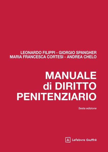 Manuale di diritto penitenziario - Leonardo Filippi,Giorgio Spangher,M. Francesca Cortesi - copertina