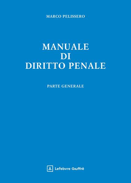 Manuale di diritto penale. Parte generale - Marco Pelissero - copertina