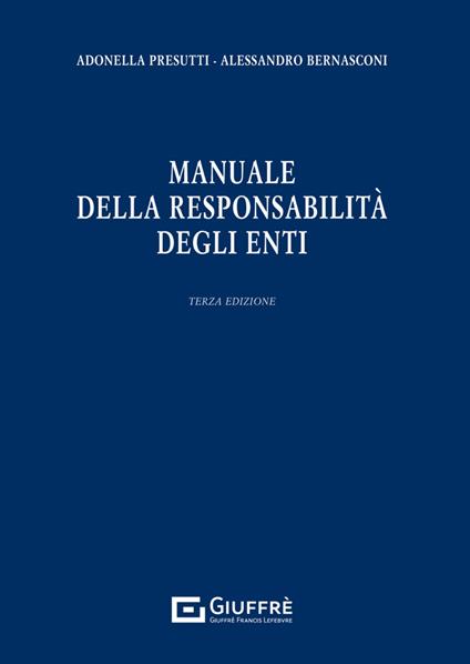 Manuale della responsabilità degli enti - Adonella Presutti,Alessandro Bernasconi - copertina