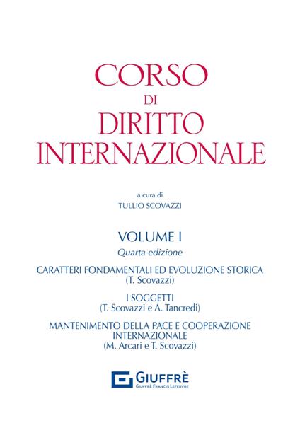Corso di diritto internazionale. Vol. 1: Caratteri fondamentali ed evoluzione storica del diritto internazionale. Il mantenimento della pace e l'uso della forza - Maurizio Arcari,Tullio Scovazzi - copertina
