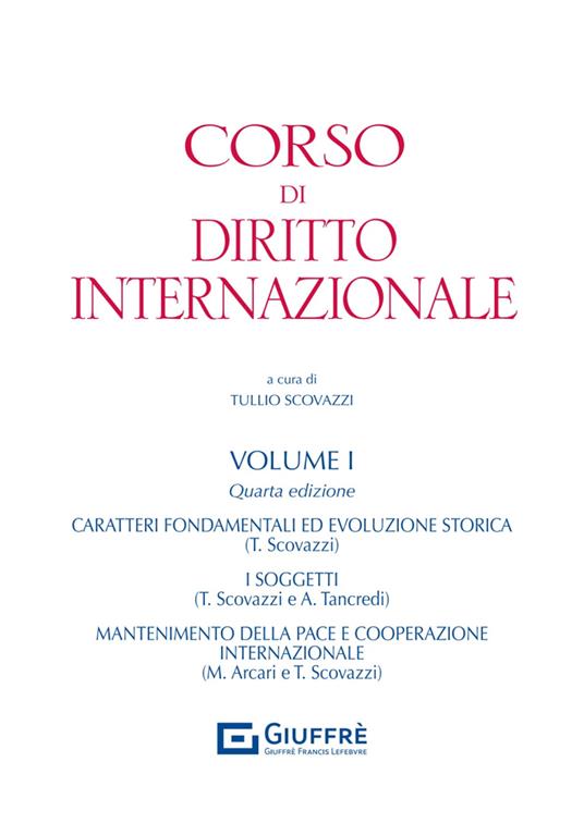 Corso di diritto internazionale. Vol. 1: Caratteri fondamentali ed evoluzione storica del diritto internazionale. Il mantenimento della pace e l'uso della forza - Maurizio Arcari,Tullio Scovazzi - copertina