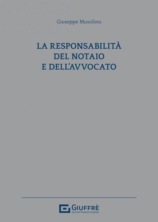 La responsabilità dell'avvocato e del notaio - Giuseppe Musolino - copertina