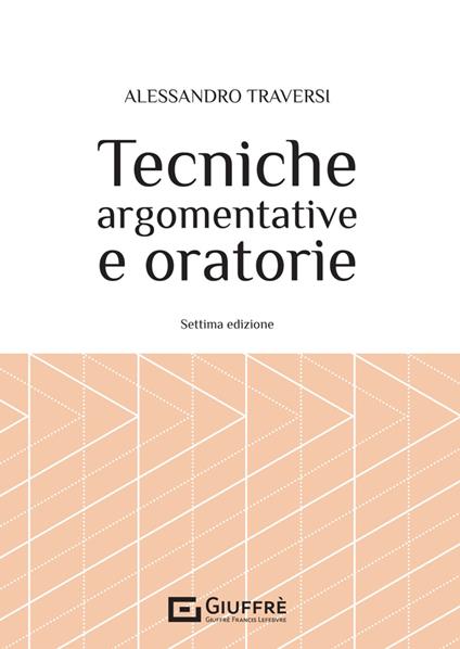 Tecniche argomentative e oratorie - Alessandro Traversi - copertina