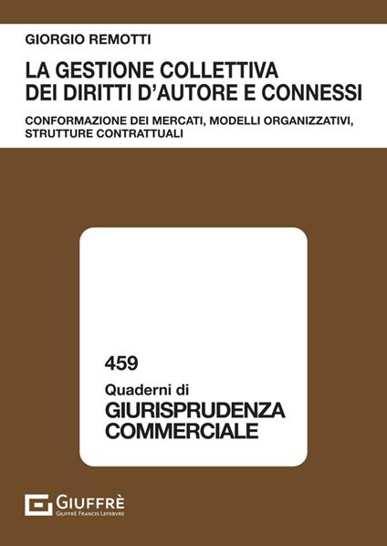La gestione collettiva dei diritti d'autore e connessi - Remotti Giorgio - copertina