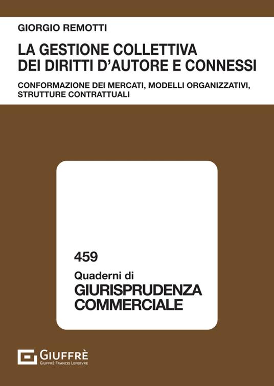 La gestione collettiva dei diritti d'autore e connessi - Remotti Giorgio - copertina