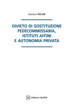 Divieto di sostituzione fedecommissaria, istituti affini e autonomia privata