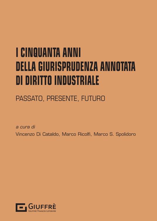 I cinquanta anni della giurisprudenza annotata di diritto industriale - copertina