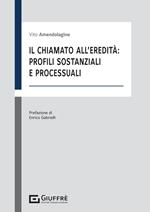 Il chiamato all'eredità: profili sostanziali e processuali