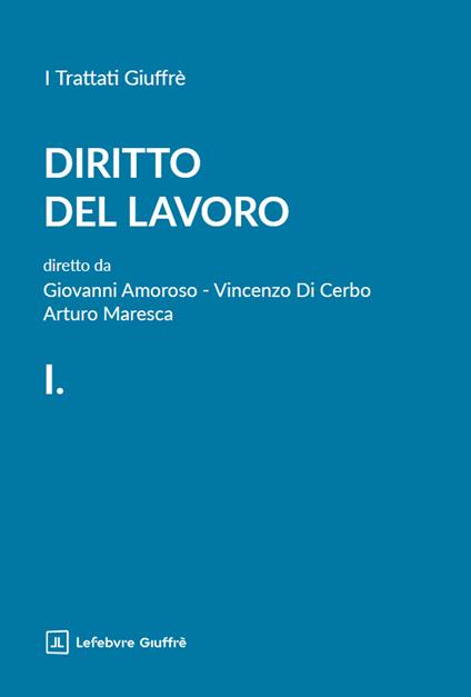 Diritto del lavoro. Vol. 1: La Costituzione, il codice civile e le leggi speciali - copertina