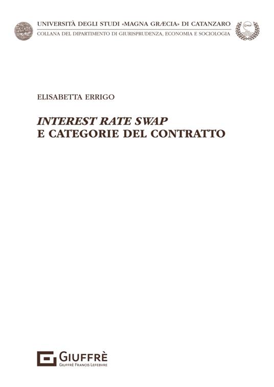«Interest rate swap» e categorie del contratto - Errigo Elisabetta - copertina