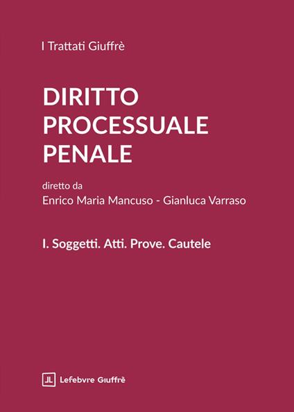 Diritto processuale penale. Vol. 1: Soggetti. Atti. Prove. Cautele - copertina