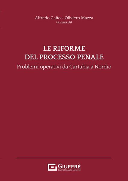 Le riforme del processo penale. Problemi operativi dalla riforma Cartabia alla legge Nordio - copertina