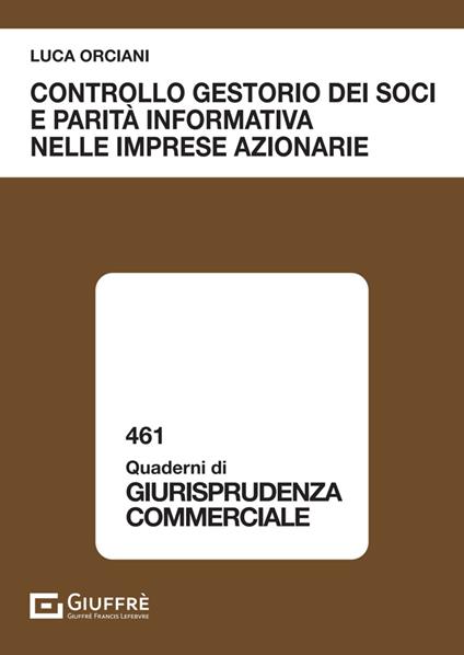 Controllo gestorio dei soci e parità informativa nelle imprese azionarie - Orciani Luca - copertina