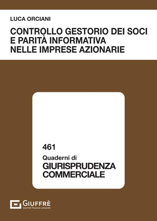 Controllo gestorio dei soci e parità informativa nelle imprese azionarie - Orciani Luca - copertina