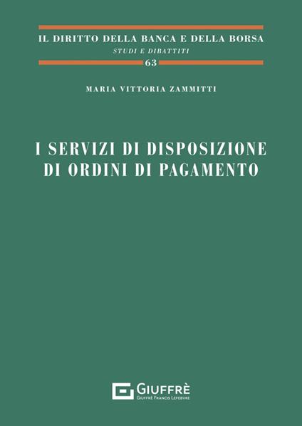 I servizi di disposizione di ordini di pagamento - Maria Vittoria Zammitti - copertina
