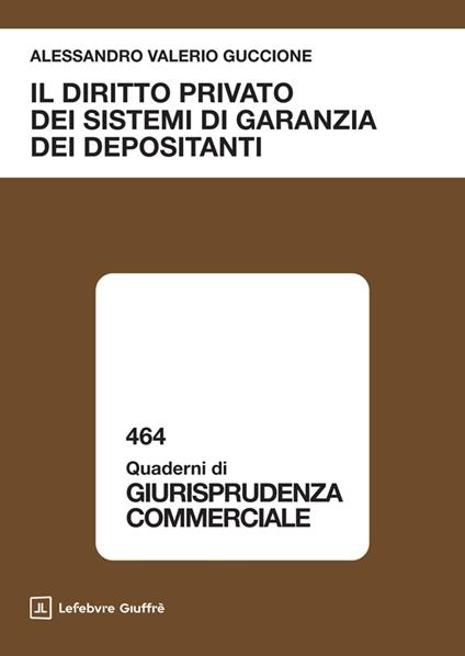 Il diritto privato dei sistemi di garanzia dei depositanti - Alessandro Guccione - copertina