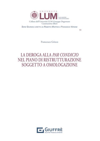 La deroga alla par condicio nel piano di ristrutturazione soggetto a omologazione - Francesco Grieco - copertina